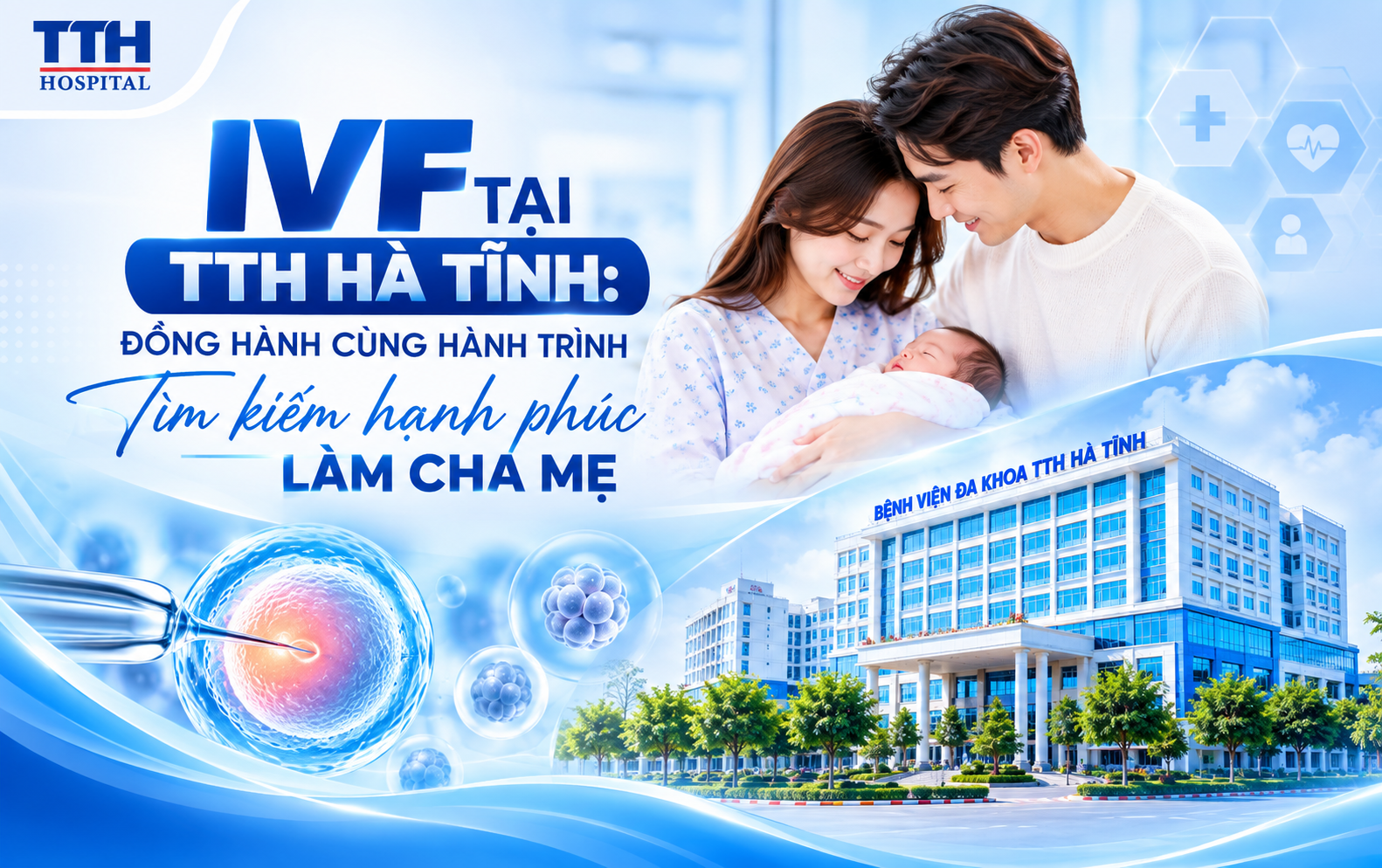 IVF TẠI TTH HÀ TĨNH: ĐỒNG HÀNH CÙNG HÀNH TRÌNH TÌM KIẾM HẠNH PHÚC LÀM CHA MẸ